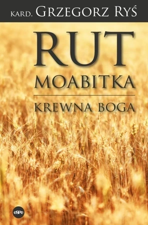 Rut Moabitka. Krewna Boga