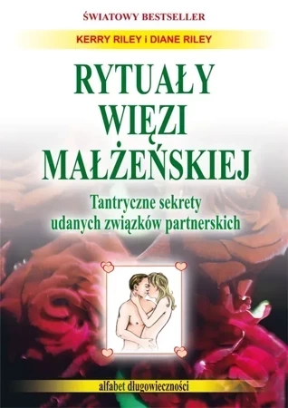 Rytuały więzi małżeńskiej. Tantryczne sekrety udanych związków małżeńskich