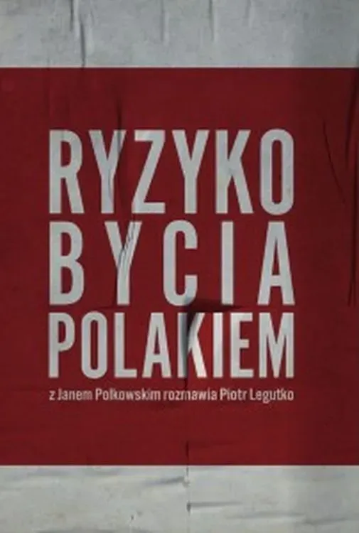 Ryzyko bycia Polakiem. Z Janem Polkowskim..