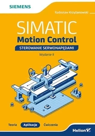 SIMATIC Motion Control - sterowanie serwonapędami. Teoria. Aplikacje. Ćwiczenia. Wydanie 2