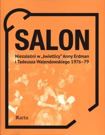 Salon niezależni w "świetlicy" Anny Erdman i Tadeusza Walendowskiego 1976–1979