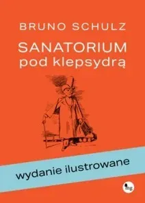 Sanatorium pod klepsydrą. Wydanie ilustrowane