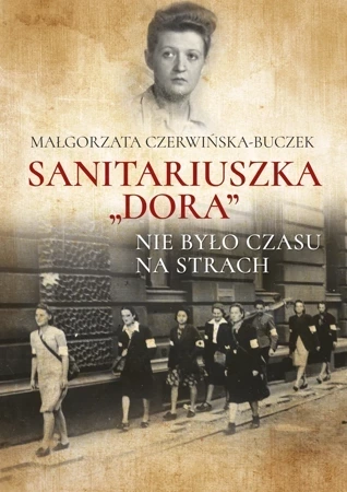 Sanitariuszka "Dora". Nie było czasu na strach