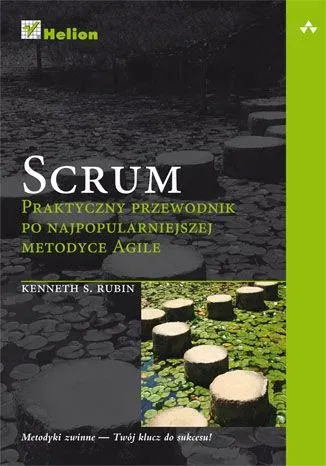 Scrum. Praktyczny przewodnik po najpopularniejszej metodyce Agile