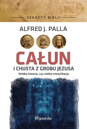 Sekrety Biblii. Całun i chusta z grobu Jezusa