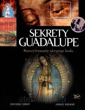 Sekrety Guadalupe. Rozszyfrowanie ukrytego kodu