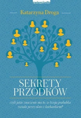 Sekrety przodków, czyli jakie znaczenie ma to, że twoja prababka zwiała przez okno z kochankiem?