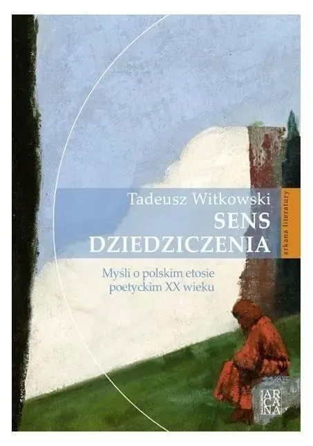 Sens dziedziczenia. Myśli o polskim etosie...