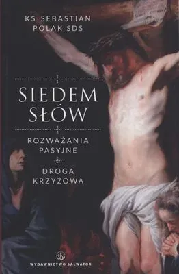 Siedem słów. Rozważania pasyjne. Droga krzyżowa