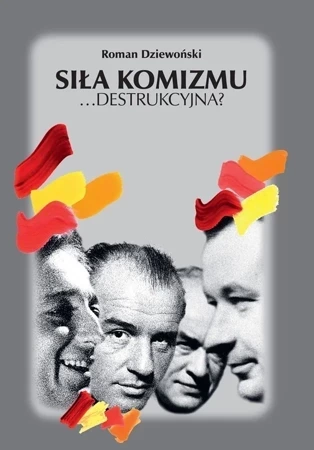 Siła komizmu …destrukcyjna? Mietek, Bobek, Dudek, Wiesio, czyli Czechowicz, Kobiela, Dziewoński, Michnikowski