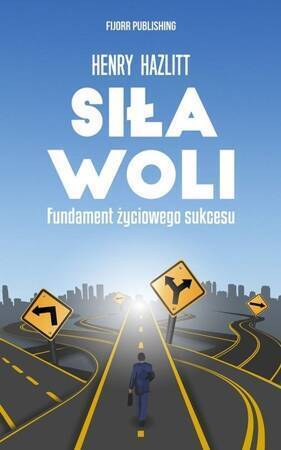 Siła woli Fundament życiowego sukcesu