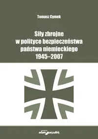 Siły zbrojne w polityce bezpieczeństwa państwa niemieckiego 1945-2007