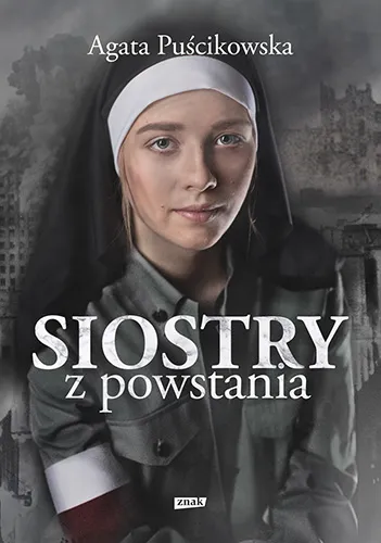 Siostry z powstania. Nieznane historie kobiet walczących o Warszawę