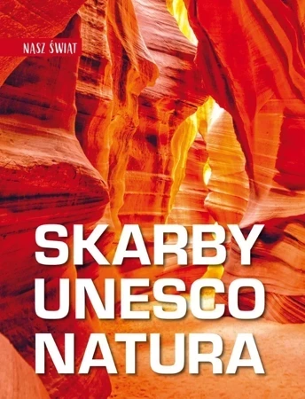 Skarby UNESCO. Natura. Nasz świat