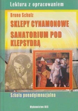 Sklepy cynamonowe. Sanatorium pod Klepsydrą. Lektura z opracowaniem (zielona seria)