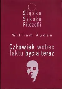 Śląska Szkoła Filozofii Człowiek wobec faktu bycia teraz