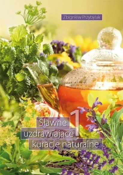 Sławne uzdrawiające kuracje naturalne 1