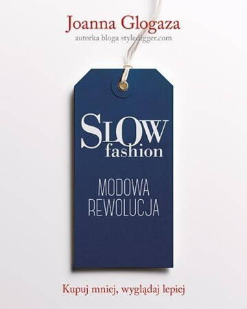 Slow Fashion. Modowa Rewolucja