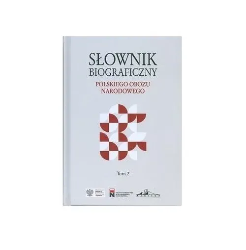 Słownik biograficzny Polskiego Obozu Narodowego. Tom 2