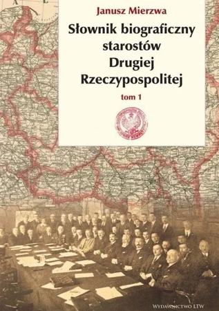 Słownik biograficzny starostów Drugiej Rzeczypospolitej. Tom 1