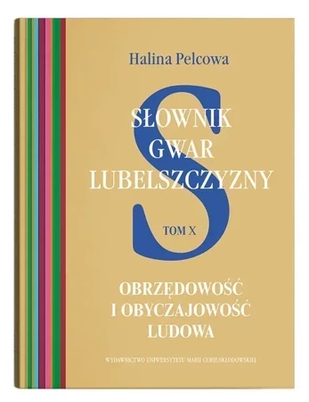 Słownik gwar Lubelszczyzny Tom 10 Obrzędowość i obyczajowość ludowa