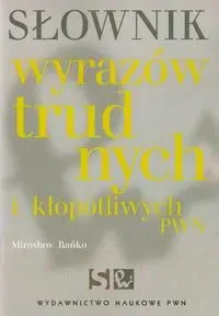 Słownik wyrazów trudnych i kłopotliwych PWN