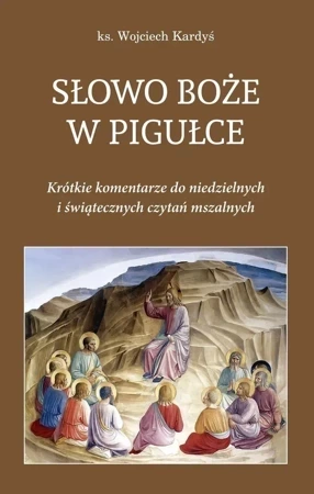 Słowo Boże w pigułce. Krótkie komentarze do niedzielnych i świątecznych czytań mszalnych