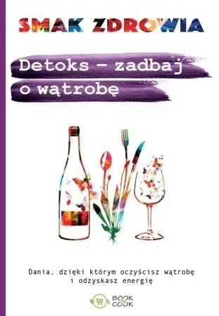 Smak Zdrowia. Detoks - zadbaj o wątrobę