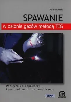 Spawanie w osłonie gazów metodą TIG (dodruk 2020)