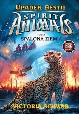 Spirit Animals. Upadek Bestii Tom 2. Spalona Ziemia