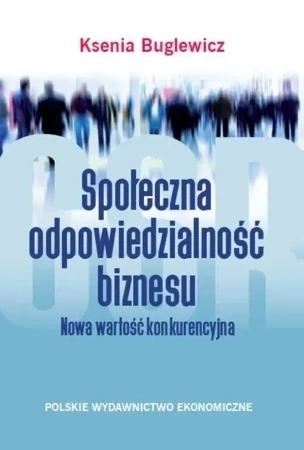 Społeczna Odpowiedzialność Biznesu. Nowa wartość konkurencyjna (dodruk 2020)