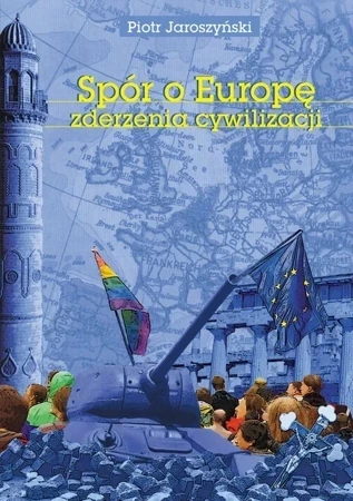 Spór o Europę. Zderzenia cywilizacji (dodruk 2019)