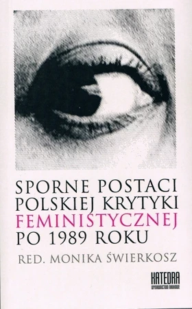 Sporne postaci polskiej krytyki feministycznej  po 1989 roku