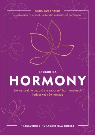 Sposób na hormony jak naturalnie pozbyć się zaburzeń hormonalnych i odzyskać równowagę