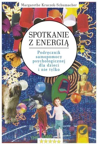 Spotkanie z Energią. Podręcznik samopomocy psychologicznej dla dzieci i nie tylko