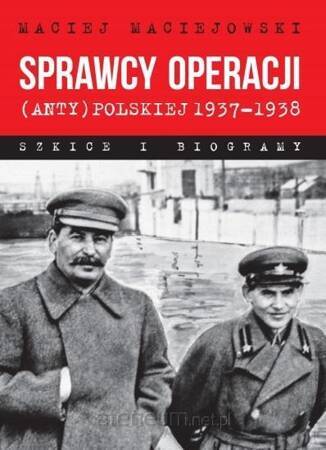 Sprawcy operacji (anty)polskiej 1937-1938 (wyd.2)