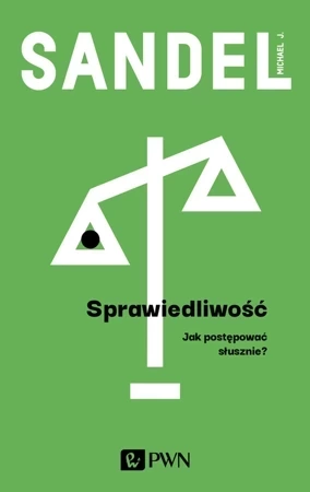 Sprawiedliwość. Jak postępować słusznie