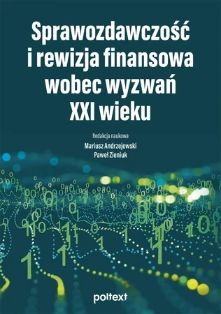 Sprawozdawczość i rewizja finansowa wobec wyzwań XXI wieku