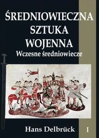 Średniowieczna sztuka wojenna T.1 Wczesne...