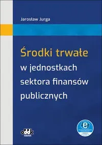 Środki trwałe w jednostkach sektora finansów publicznych (z suplementem elektronicznym)