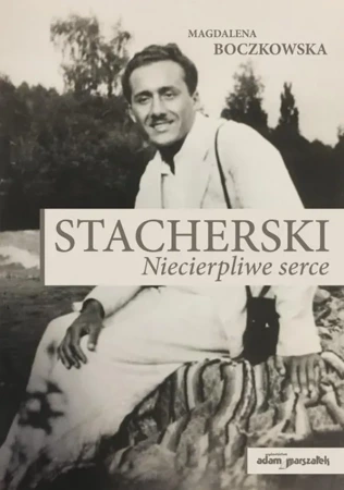 Stacherski. Niecierpliwe serce