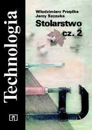 Stolarstwo Część 2. Technologia