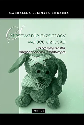 Stosowanie przemocy wobec dziecka. Przyczyny, skutki, diagnozowanie i profilaktyka wyd. 2024