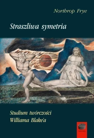 Straszliwa symetria. Studium twórczości Williama Blake'a