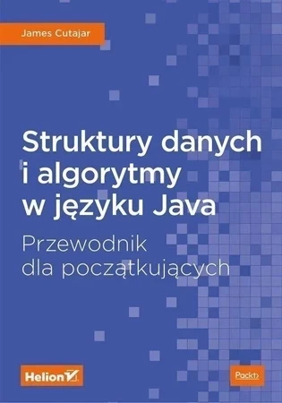 Struktury danych i algorytmy w języku java przewodnik dla początkujących