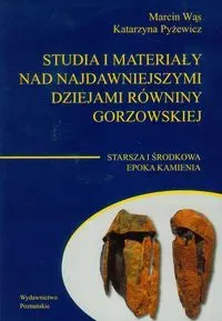 Studia i materiały nad najdawniejszymi dziejami równiny gorzowskiej Tom 1