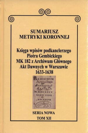 Sumariusz Metryki Koronnej Seria Nowa Księga Wpisów Mk 182