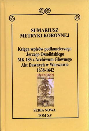 Sumariusz Metryki Koronnej. Seria Nowa. Księga Wpisów Mk 185