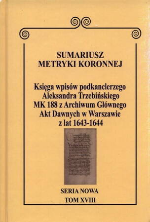 Sumariusz Metryki Koronnej Seria Nowa Księga Wpisów Mk 188