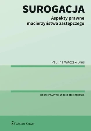 Surogacja. Aspekty prawne macierzyństwa zastępczego